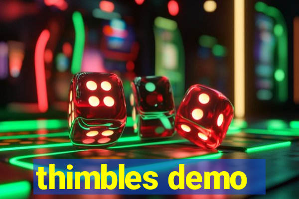 thimbles demo